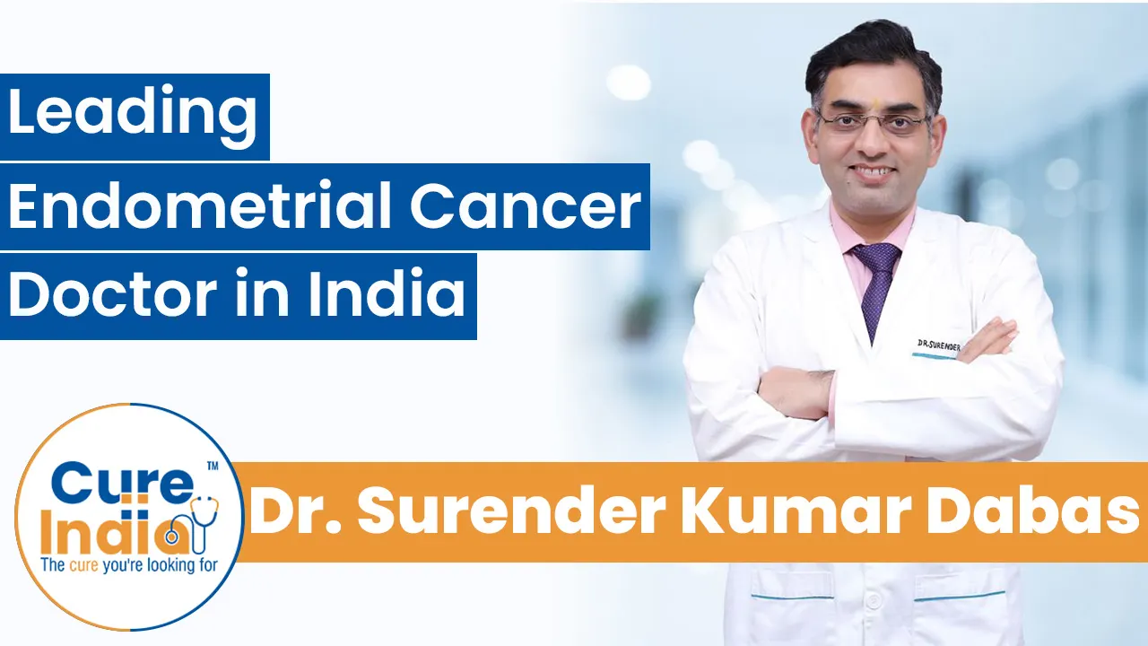 Dr Surender Kumar Dabas: Best Endometrial Cancer Doctor in India